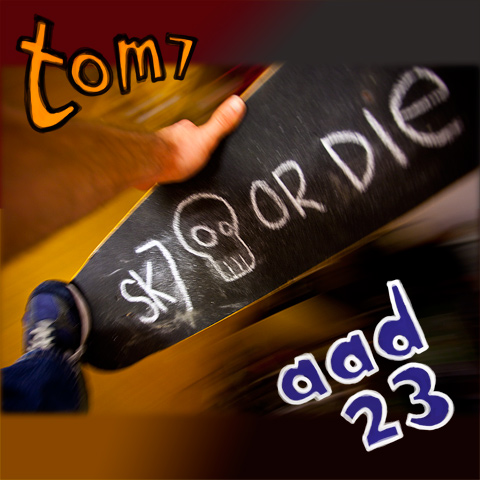 Tom 7 AAD #23: sk7 or die!!!