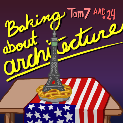 Tom 7 AAD #24: Baking about architecture